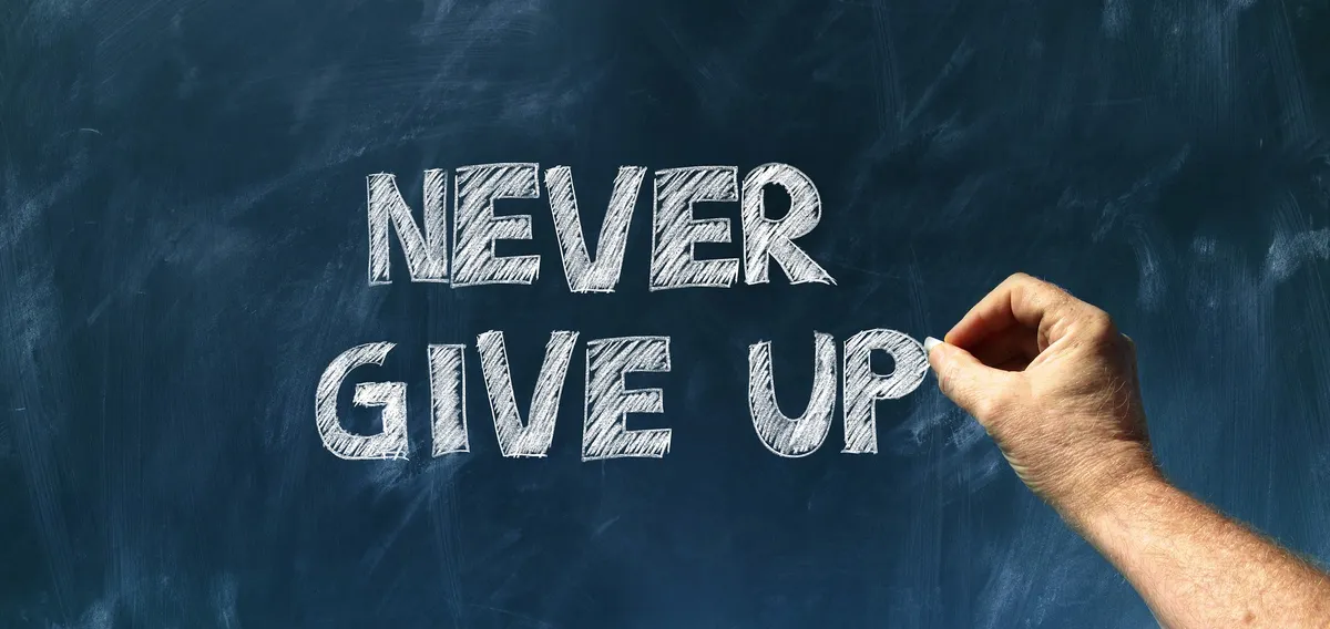 Dranbleiben zahlt sich aus – never give up